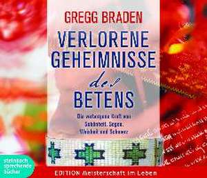 Verlorene Geheimnisse des Betens de Gregg Braden