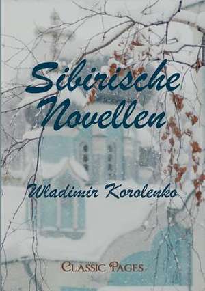 Sibirische Novellen de Wladimir Galaktionovich Korolenko