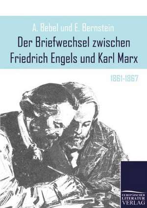 Der Briefwechsel zwischen Friedrich Engels und Karl Marx de August Bebel