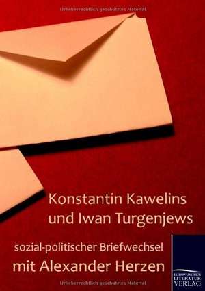 Konstantin Kawelins und Iwan Turgenjews sozial-politischer Briefwechsel mit Alexander Herzen de Theodor Schiemann