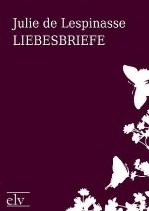 Liebesbriefe de Julie De Lespinasse