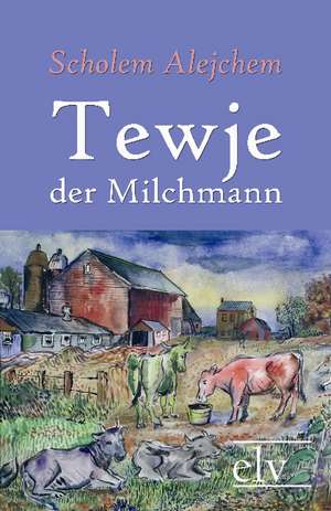 Tewje, der Milchmann de Scholem Alejchem