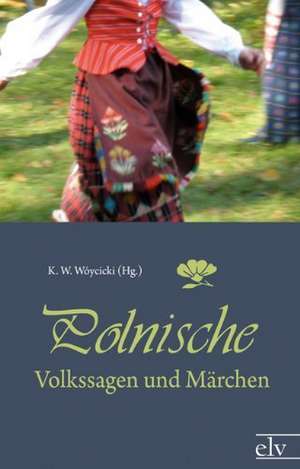 Polnische Volkssagen und Märchen de K. W. W¿ycicki