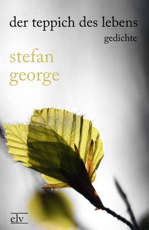 Der Teppich des Lebens de Stefan George