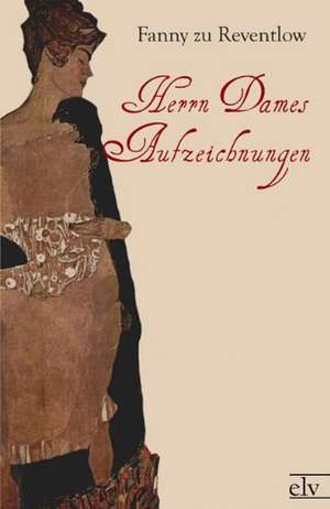 Herrn Dames Aufzeichnungen de Franziska zu Reventlow