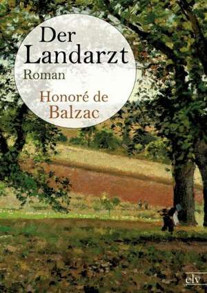 Der Landarzt de Honoré de Balzac