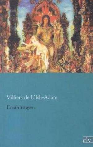 Erzählungen de Villiers de L¿Isle-Adam