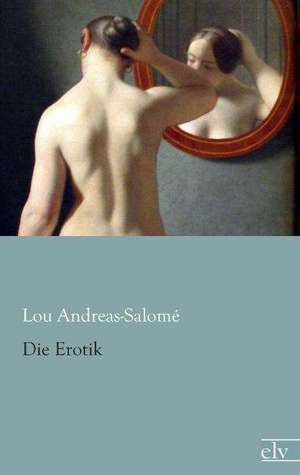 Die Erotik de Lou Andreas-Salomé