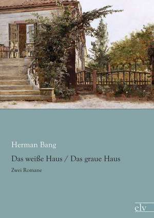 Das weiße Haus / Das graue Haus de Herman Bang