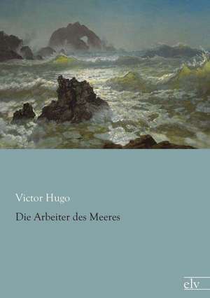 Die Arbeiter des Meeres de Victor Hugo