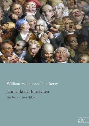 Jahrmarkt der Eitelkeiten de William Makepeace Thackeray