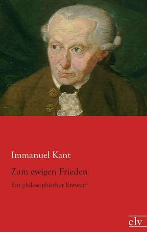 Zum ewigen Frieden de Immanuel Kant