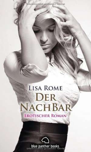 Der NachBar. Erotischer Roman de Lisa Rome