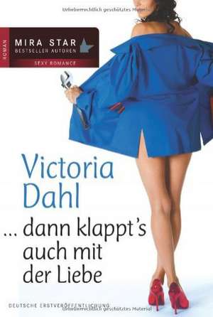 ... dann klappt`s auch mit der Liebe de Victoria Dahl