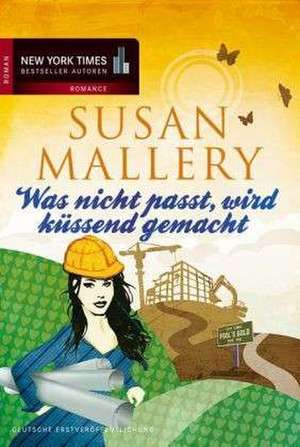 Was nicht passt, wird küssend gemacht de Susan Mallery