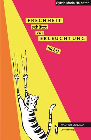 FRECHHEIT schützt vor ERLEUCHTUNG nicht! de Sylvia Maria Haiderer