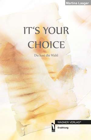 It´s your choice de Martina Laager