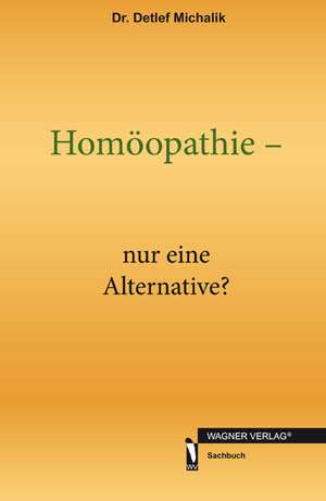 Michalik, D: Homöopathie - nur eine Alternative?