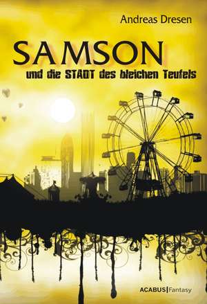 Samson und die STADT des bleichen Teufels de Andreas Dresen