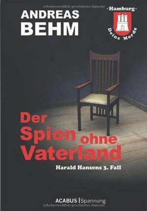 Hamburg - Deine Morde. Der Spion ohne Vaterland de Andreas Behm