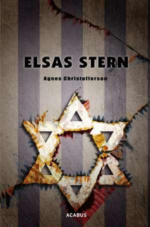 Elsas Stern. Ein Holocaust-Drama de Agnes Christofferson