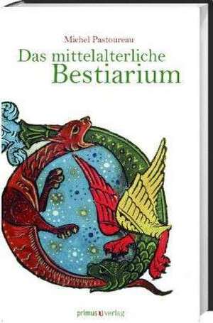 Das mittelalterliche Bestiarium de Michel Pastoureau