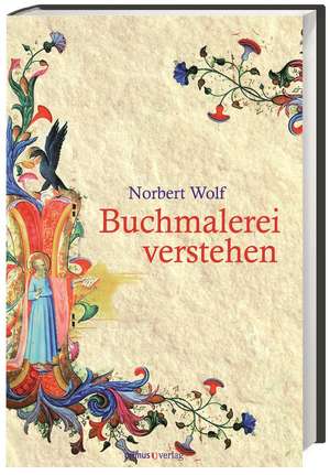 Buchmalerei verstehen de Norbert Wolf