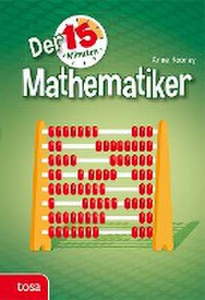 Der 15-Minuten Mathematiker de Anne Rooney