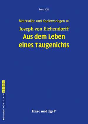 Aus dem Leben eines Taugenichts. Begleitmaterial de Joseph von Eichendorff