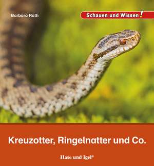 Kreuzotter, Ringelnatter und Co. de Barbara Rath