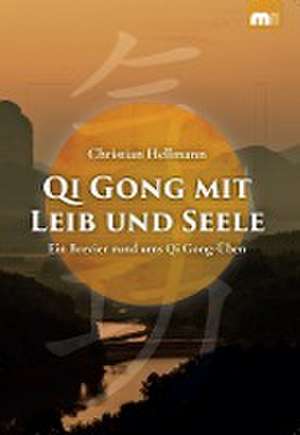 Qi Gong mit Leib und Seele de Christian Hellmann