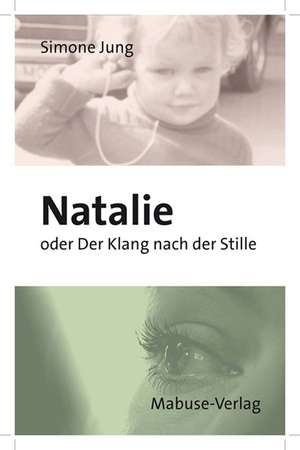 Natalie oder Der Klang nach der Stille de Simone Jung