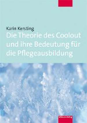 Die Theorie des Coolout und ihre Bedeutung für die Pflegeausbildung de Karin Kersting