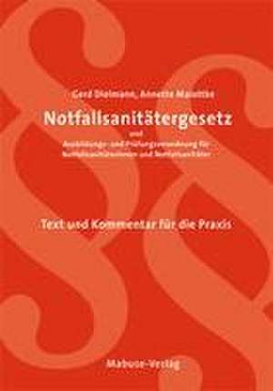 Notfallsanitätergesetz und Ausbildungs- und Prüfungsverordnung für Notfallsanitäterinnen und Notfallsanitäter de Gerd Dielmann