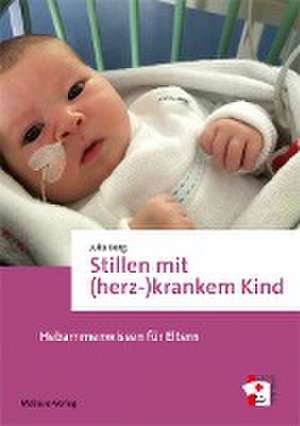 Stillen mit (herz-)krankem Kind de Julia Berg