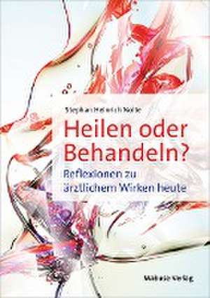 Heilen oder Behandeln? de Stephan Heinrich Nolte