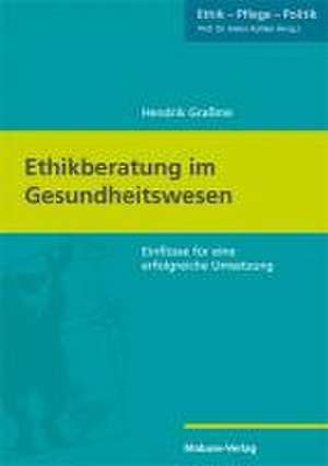 Ethikberatung im Gesundheitswesen de Hendrik Graßme