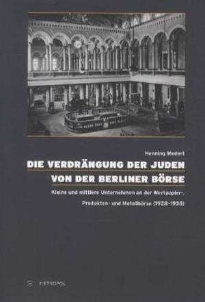 Die Verdrängung der Juden von der Berliner Börse de Henning Medert