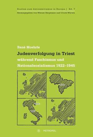 Judenverfolgung in Triest während Faschismus und Nationalsozialismus 1922-1945 de René Moehrle