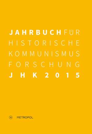 Jahrbuch für Historische Kommunismusforschung 2015 de Ulrich Mählert