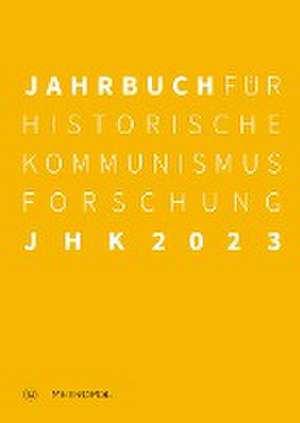 Jahrbuch für Historische Kommunismusforschung 2023 de Ulrich Mählert