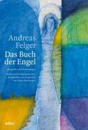 Das Buch der Engel de Andreas Felger