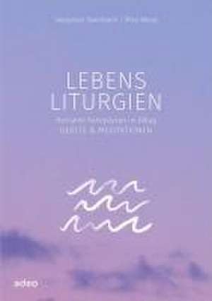 Lebensliturgien de Sebastian Steinbach