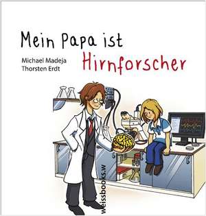 Mein Papa ist Hirnforscher de Michael Madeja