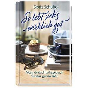 So lebt sich's wirklich gut de Doris Schulte