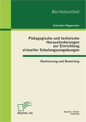 Padagogische Und Technische Herausforderungen Zur Einrichtung Virtueller Schulungsumgebungen: Review Empirischer Kulturvergleichender Studien de Sebastian Niggemeier