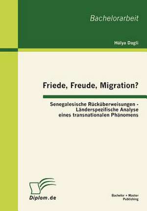 Friede, Freude, Migration? Senegalesische R Ck Berweisungen - L Nderspezifische Analyse Eines Transnationalen PH Nomens: Potenziale, Probleme, L Sungsans Tze de Hülya Dagli