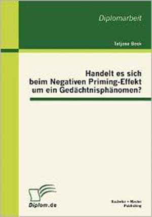 Handelt Es Sich Beim Negativen Priming-Effekt Um Ein GED Chtnisph Nomen?: Ein Kritische Analyse de Tatjana Beck