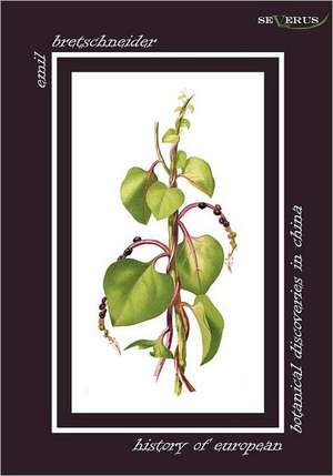 History of European Botanical Discoveries in China de Emil Bretschneider