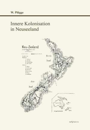 Innere Kolonisation in Neuseeland de Willi Plügge